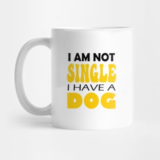 I'm Not Single I Have A Dog Mug